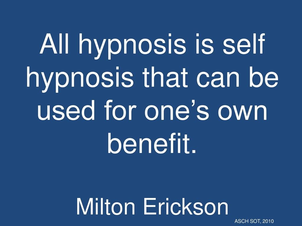 All hypnosis is self-hypnosis